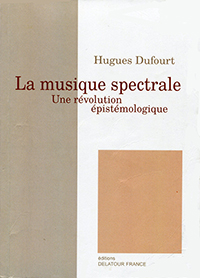 La musique spectrale selon Hugues Dufourt