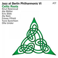 Jazz at Berlin Philarmonic VI : « Celtic Roots »
