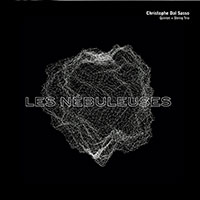 Christophe Dal Sasso Quintet + String Trio, « Les nébuleuses »
