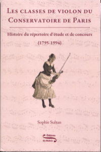Sultan Sophie, Les classes de violon du Conservatoire de Paris : histoire du répertoire d'étude et de concours (1795-1994).