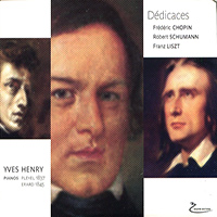 Dédicaces, œuvres de Chopin, Schumann, Liszt, Yves Henry (piano)