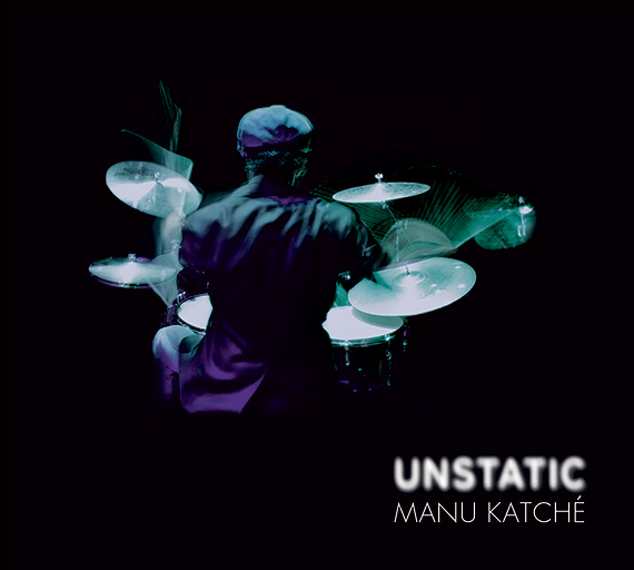 Manu Katche : « Unstatic »