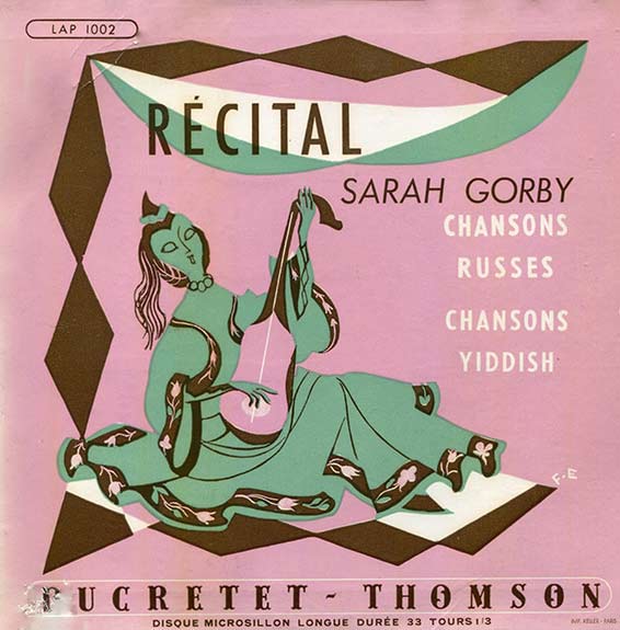 Sarah Gorby : Chansons russes, chanson yiddish, accompagnée par N. Arlovsky (guitare) et orchestre sous la direction de Jacques Metehen. Ducretet Thomson LAP 1002, disque microsillon longue durée 33 tours 1/3, 1953.