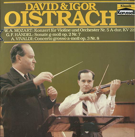 David et Igor Oistrach, W.A. Mozart, concerto pour violon et orchestre no 5 en la majeur, KV 219 ; G. F. Händel, Sonate en sol mineur opus 2, no 7 ; A. Vivaldi, Concerto grosso en la mineur, opus 3, no 8. Klassik Karussell 2872 807, 1960-1970 ? [Polydor International 1954 et 1957]