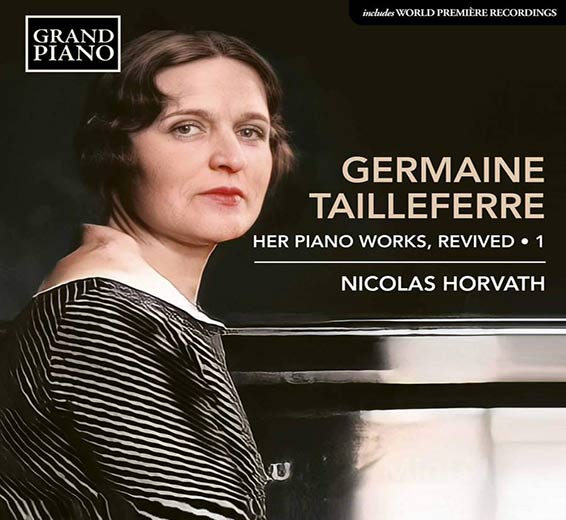 Germaine Tailleferre, Her Piano Works, Revived. 1, Nicolas Horvath (piano), Grand Piano 2022 (GP 891).