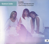 Invisible, Fanny et Felix Mendelssohn, Clara et Robert Schumann, Quatuor Zaïde,
