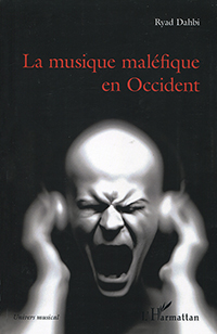 Dahbi Ryad, La musique maléfique en Occident. « univers musical », L’Harmattan, Paris 2023 [564 pages ; isbn 948-2-14-04937-4 ; 42 €].