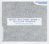 William Susman, Quiet Rhythms Book I, Nicolas Horvath (piano). Collection 1001 Notes, Nicolas Orvath Discoveries (NHD 003) 2022