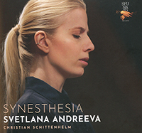 Synesthesia, Svetlana Andreeva, œuvres pour piano de Christian Schittenhelm. Evidence / Sfumato 2023 (EVCD 105 ; SA 2022). Enregistré en avril 2022, Teldex Studio, Berlin.