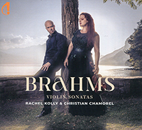 Brahms, Violin Sonatas, Rachel Kolly (violon); Christian Chamorel (piano). Indésens-Calliope 2023 (IC 32). Enregistré les 23-25 janvier 2023, La Chaux-de-Fonds.