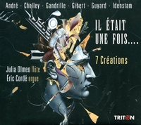 Il était une fois, Julia Olmeo (flûte), Éric Cordé (orgue), 7 créations, œuvres de Jean-Charles Gandrille, Gunnar Idenstam, Pierre Choley, Christophe Guyard, Christopher Gibert, Jean-René André. Triton 2024 (Trihort 582). Enregistré à la cathédrale Saint-Samson de Dol-en-Bretagne.