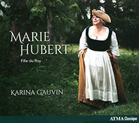 Marie Hubert, Fille du roy, Karina Gauvin (soprano), Pierre Mclean (piano, clavecin), Valérie Milot (harpe), Étienne Lafrance (contrebasse)