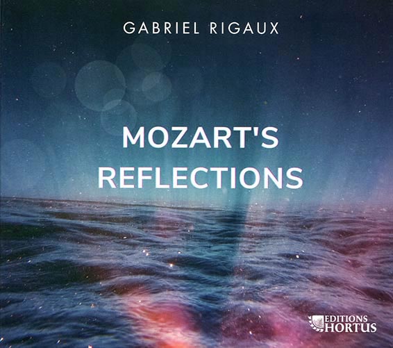Gabriel Rigaux, Mozart's Reflections, 3 sonates pour piano, Wolfgang Amadeus Mozart (sonate no 12), Gabriel Rigaux (1re et 2e sonates), Hortus 2025 (hortus 242)