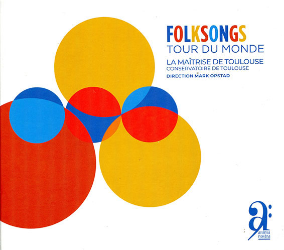 Folksongs : tour du monde, Maîtrise de Toulouse, sous la direction de Mark Opstad, 21 chants populaires du monde entier. Anima Nostra 2024 (AN 0008).