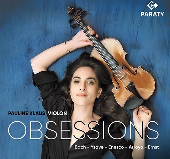 Obsessions, Pauline Klaus (violon), œuvres de Johann Sebastian Bach, Eugène Ysaÿe, George Enescu, Juan Arroyo, Franz Schubert. Paraty 2025 (paraty 2025004).