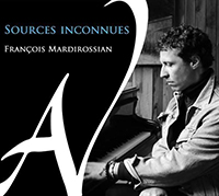Sources inconnues, François Mardirossian (piano), œuvres d’Hildegard von Bingen, Frédéric Lagnau, Georges Ivanovitch Gurdjieff, ,Randy Newman, Wendy Carlos, François Mardirossian, etc