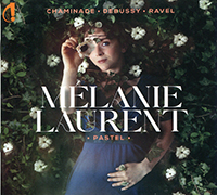 Mélanie Laurent (harpe), Pastel, œuvres de Marcel Grandjany, Marcel Tournier, Cécile Chaminade, Mel Bonis, Germaine Tailleferre, Jacques de la Presle, Henriette Renié, Claude Debussy, Maurice Ravel.