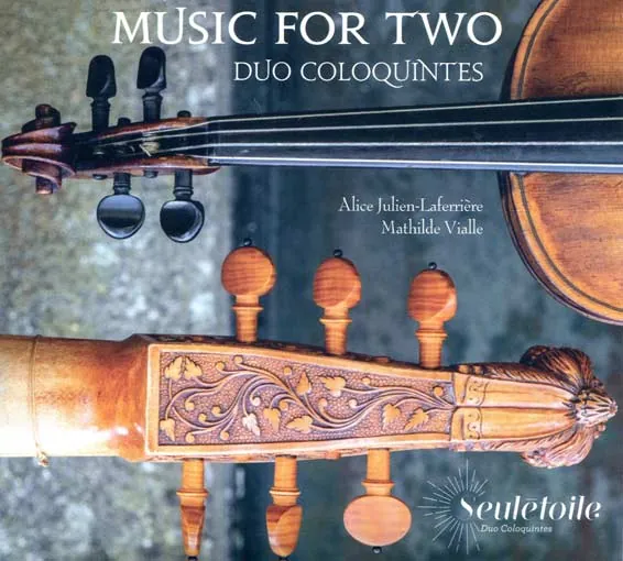Music for two, Duo Coloquintes, Alice Julien-Labarrière (violon), Mathilde Viale (viole de gambe), transcriptions d' œuvres de virginalistes : William Byrd, Ferdinanto Richardson, John Bull, John Munday, Thomas Morley, Jan Pieterszoon, Sweelinck, Giles Farnaby, et anonymes. Seulétoile 2025 (SEC 02).