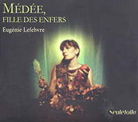 Médée Fille des enfers, Eugnie Lefebvre (soprano)