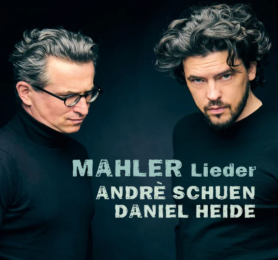 Mahler : Lieder, Andrè Schuen (baryton), Daniel Heide (piano)