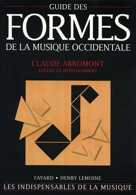 Abromont Claude & De Montalembert Eugène, Guide des formes de la musique occidentale. « Les indispensables de la musique », Fayard, Henry Lemoinen Paris 2010 [ISBN 978-2-213-65572-7 ; 20 €]