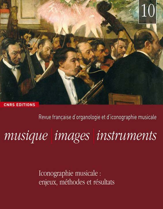 Iconographie musicale : enjeux, méthodes et résultats.Dans « Musique images instruments : Revue française d'organologie et d'iconographie musicale » (10),édition,s du CNRS, Paris 2008 