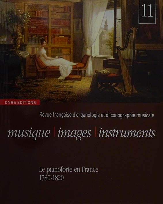 Le pianoforte en France : 1780-1820. Dans « Musique | Images | Instruments : Revue française d'organologie et d'iconographie musicale » (11), CNRS éditions, Paris 2009