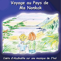 Voyage au Pays de Ma Nonkak, Conte d'AbyGaëlle sur une musique de J'hel
